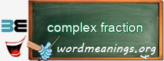 WordMeaning blackboard for complex fraction